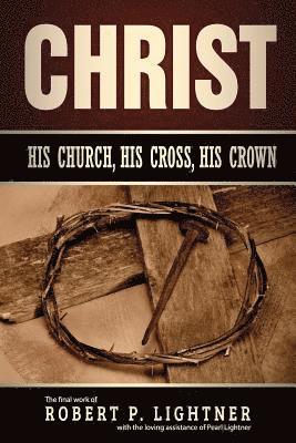 Christ, His Church, His Cross, His Crown 1