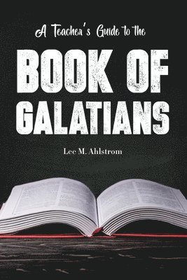 bokomslag A Teacher's Guide to the Book of Galatians