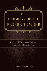 bokomslag The Harmony of the Prophetic Word