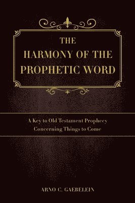 The Harmony of the Prophetic Word 1