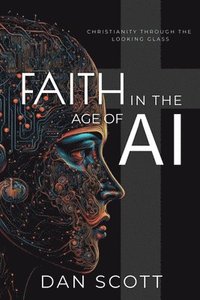 bokomslag Faith in the Age of AI