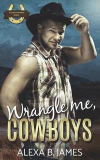 bokomslag Wrangle Me, Cowboys: A Reverse Harem Forbidden Romance