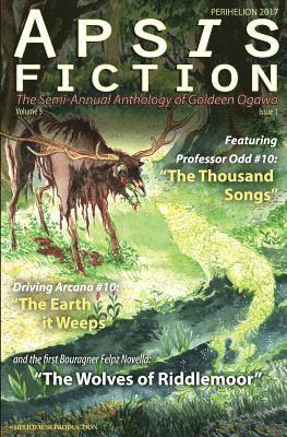 Apsis Fiction Volume 5, Issue 1: Perihelion 2017: The Semi-Annual Anthology of Goldeen Ogawa 1