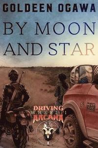 bokomslag By Moon and Star: Driving Arcana, Wheel 1