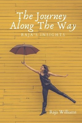 Raja Williams - The Journey Along The Way: Raja's Insights, Häftad