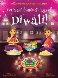 bokomslag Let's Celebrate 5 Days of Diwali! (Maya & Neel's India Adventure Series, Book 1)