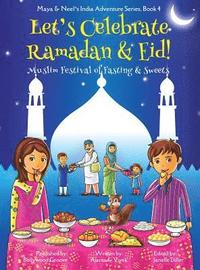 bokomslag Let's Celebrate Ramadan & Eid! (Muslim Festival of Fasting & Sweets) (Maya & Neel's India Adventure Series, Book 4)