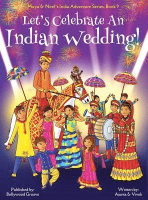 bokomslag Let's Celebrate An Indian Wedding! (Maya & Neel's India Adventure Series, Book 9) (Multicultural, Non-Religious, Culture, Dance, Baraat, Groom, Bride, Horse, Mehendi, Henna, Sangeet, Biracial Indian