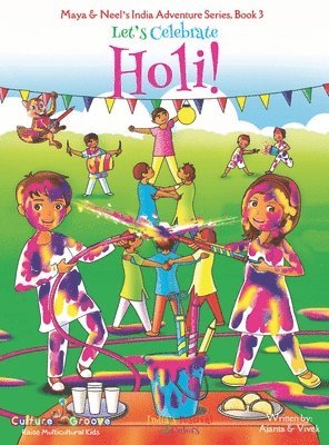 Let's Celebrate Holi! (Maya & Neel's India Adventure Series, Book 3)