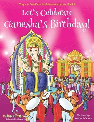 Let's Celebrate Ganesha's Birthday! (Maya & Neel's India Adventure Series, Book 11) 1