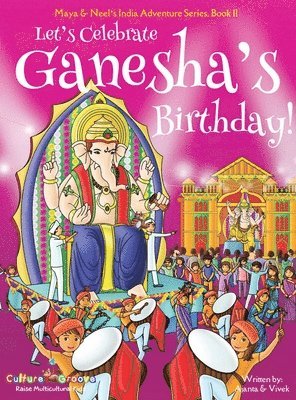 Let's Celebrate Ganesha's Birthday! (Maya & Neel's India Adventure Series, Book 11) 1