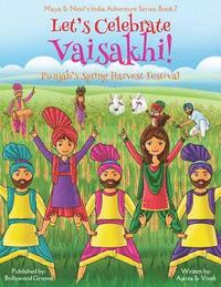 bokomslag Let's Celebrate Vaisakhi! (Punjab's Spring Harvest Festival, Maya & Neel's India Adventure Series, Book 7) (Multicultural, Non-Religious, Indian Culture, Bhangra, Lassi, Biracial Indian American