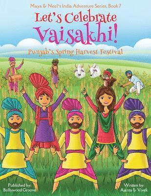 Let's Celebrate Vaisakhi! (Punjab's Spring Harvest Festival, Maya & Neel's India Adventure Series, Book 7) (Multicultural, Non-Religious, Indian Culture, Bhangra, Lassi, Biracial Indian American 1