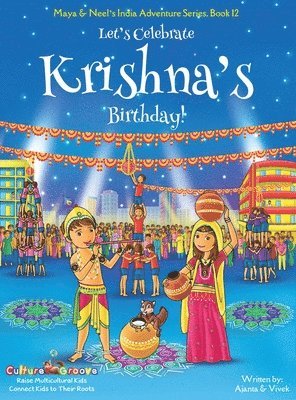Let's Celebrate Krishna's Birthday! (Maya & Neel's India Adventure Series, Book 12) 1