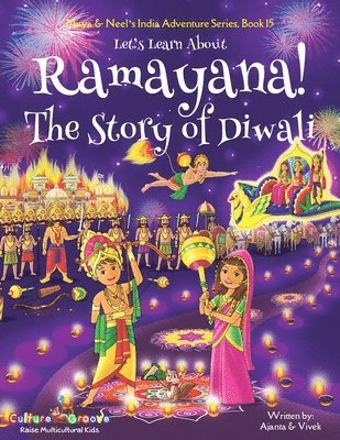 Let's Learn About Ramayana! The Story of Diwali (Maya & Neel's India Adventure Series, Book 15) 1