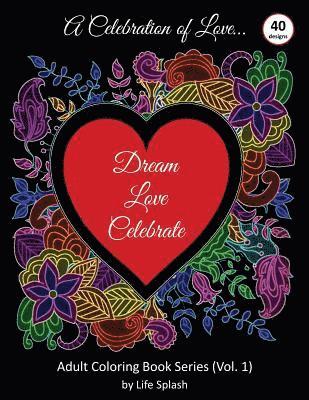 bokomslag A Celebration of Love: Adult Coloring Book by Life Splash (Valentine, Relax, Mindfulness, Stress Relief, Stress Free, Calm, Meditative, Uniqu