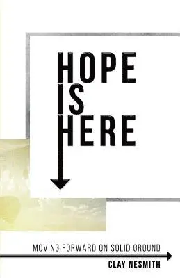 Clay Nesmith - Hope Is Here!: Moving Forward on Solid Ground, Häftad. Tillgänglighet: Lägg i varukorg