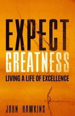 Expect Greatness: Living a Life of Excellence 1