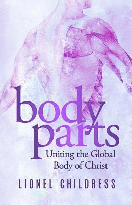 Lionel Childress - Body Parts: Becoming the Unified Body of Christ, Häftad
