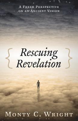 bokomslag Rescuing Revelation: A Fresh Perspective on an Ancient Vision