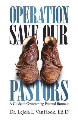 Operation Save Our Pastors: A Guide to Overcoming Pastoral Burnout 1