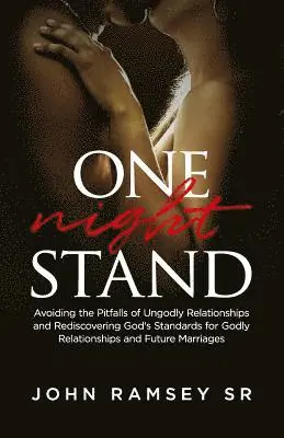 John F. Ramsey Sr - One Night Stand: Principles for Avoiding the Pitfalls of Ungodly Relationships and Setting the Stage for Successful Marriages and Families, Häftad. Tillgänglighet: Lägg i varukorg