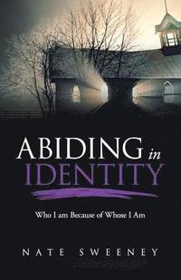 bokomslag Abiding in Identity: Who I Am Because of Whose I Am