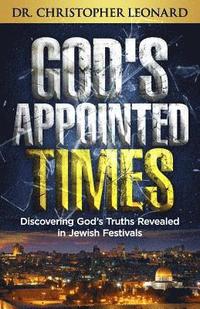 bokomslag God's Appointed Times: Discovering God's Truths Revealed in Jewish Festivals