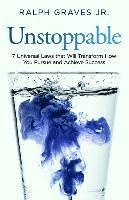 Unstoppable: Seven Universal Laws That Will Transform How You Pursue and Achieve Success 1