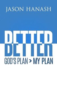 bokomslag Better: God's Plan > My Plan