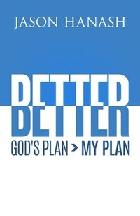 bokomslag Better: God's Plan > My Plan