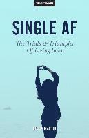 bokomslag Single AF: The Trials And Triumphs Of Living Solo