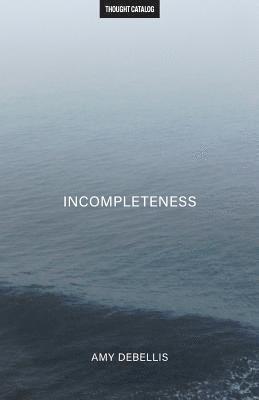 Amy Debellis, Thought Catalog - Incompleteness, Häftad