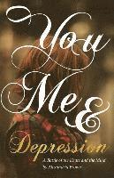 bokomslag You, Me & Depression: A Battle of the Heart and the Mind