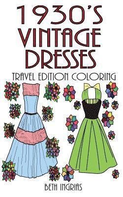 1930's Vintage Dresses Travel Edition: Adult Coloring Book