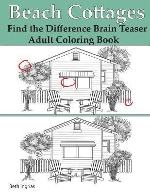 Beach Cottages: Find the Difference Brain Teaser Puzzle Adult Coloring Book 1