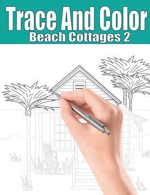 Beth Ingrias - Trace and Color: Beach Cottages 2: Adult Activity Book, Häftad