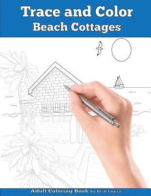 Beth Ingrias - Trace and Color: Beach Cottages: Adult Activity Book, Häftad