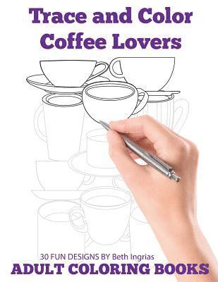 bokomslag Trace and Color: Coffee Lovers: Adult Activity Book