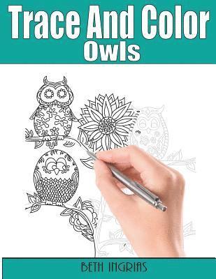 Beth Ingrias - Trace and Color: Owls: Adult Activity Book, Häftad