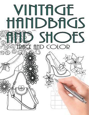 Beth Ingrias - Trace and Color: Vintage Handbags and Shoes: Adult Activity Book, Häftad