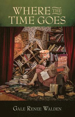 Gale Renee Walden - Where the Time Goes, Häftad