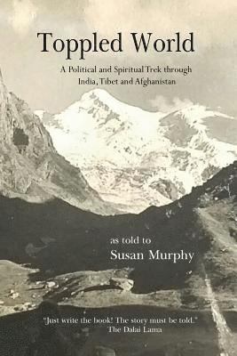 bokomslag Toppled World: A Political and Spiritual Trek through India, Tibet and Afghanistan