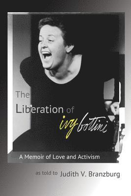 bokomslag The Liberation of Ivy Bottini: A Memoir of Love and Activism