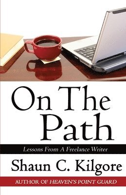 On The Path: Lessons From A Freelance Writer 1