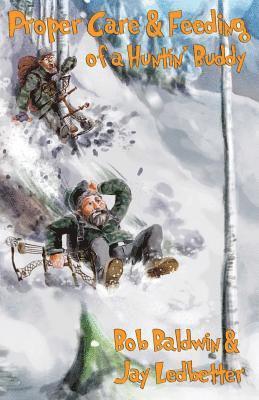 Bob Baldwin, Jay Ledbetter - Proper Care and Feeding of a Huntin' Buddy, Häftad