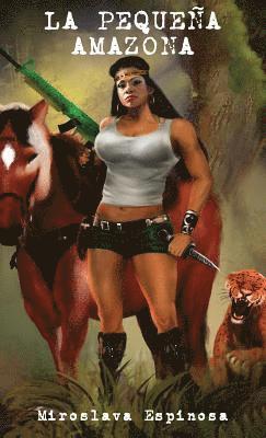 Miroslava Espinosa - Pequeña Amazona, Inbunden