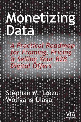 Monetizing Data: A Practical Roadmap for Framing, Pricing & Selling Your B2B Digital Offers 1