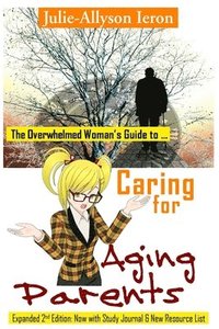 bokomslag The Overwhelmed Woman's Guide to Caring for Aging Parents