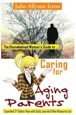 The Overwhelmed Woman's Guide to Caring for Aging Parents 1